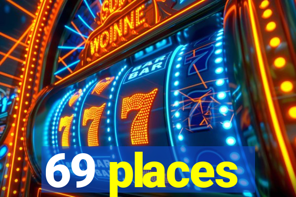 69 places